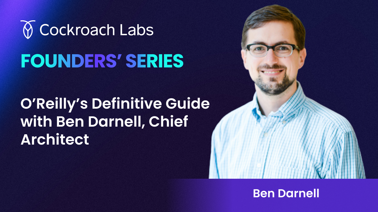 Founders' Series: O’Reilly’s Definitive Guide with Ben Darnell, Chief Architect